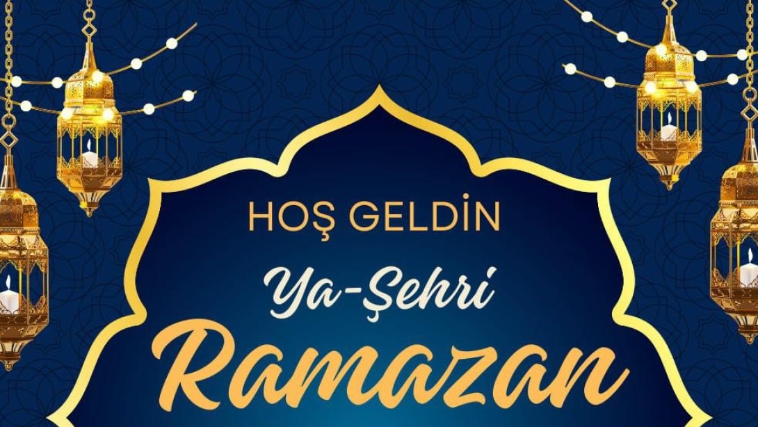 Hoş Geldin Ya-Şehri Ramazan